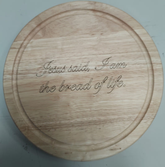 Bread Board - Jesus Said I Am The Bread of Life