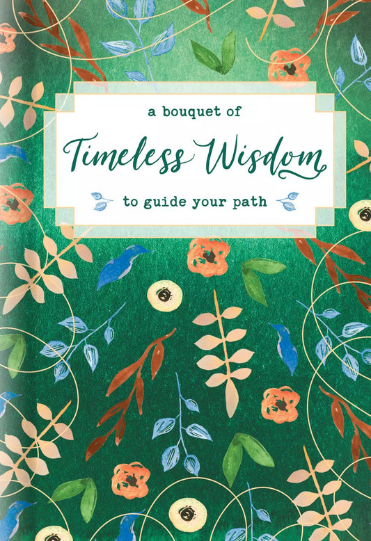 A Bouquet of Timeless Wisdom To Guide Your Path