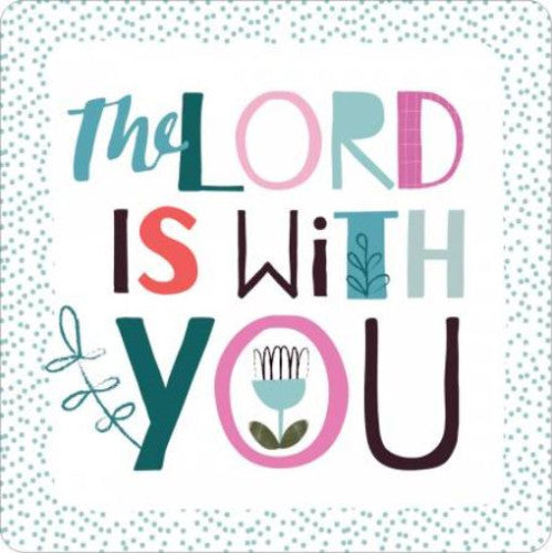 The Lord Is With You Coaster - The Christian Gift Company