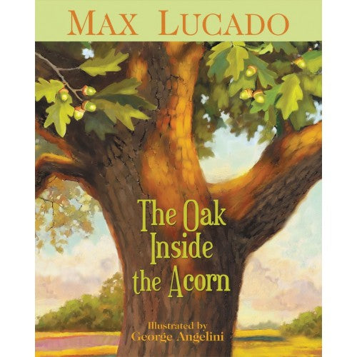 The Oak Inside The Acorn Children's Book By Max Lucado - The Christian Gift Company