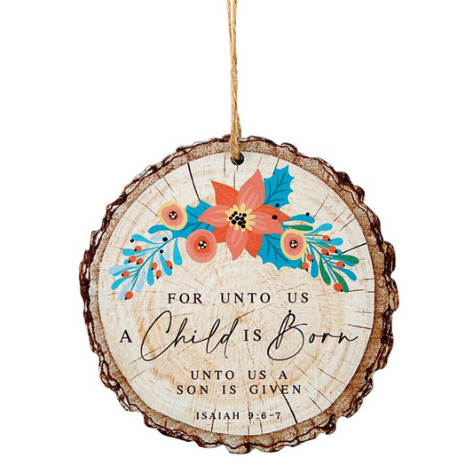 For Unto Us a Child is Born Wood Slice Ornament - The Christian Gift Company