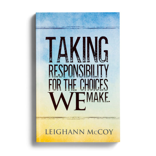 Taking Responsibility for the Choices We Make - The Christian Gift Company