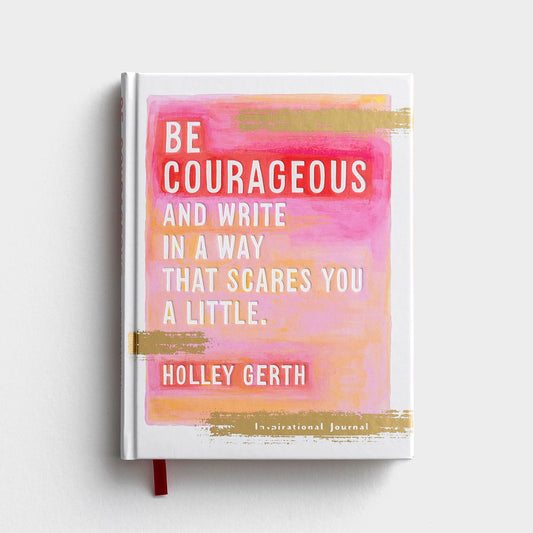 Be courageous and Write in a Way That Scares You a Little - Inspirational Journal - The Christian Gift Company