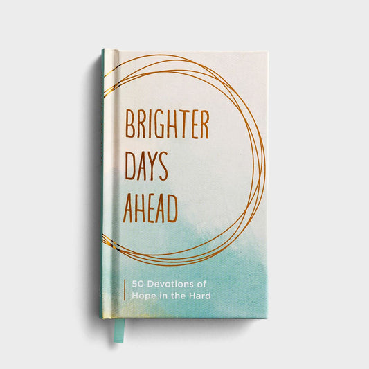 Brighter Days Ahead: 50 Devotions of Hope in the Hard - The Christian Gift Company