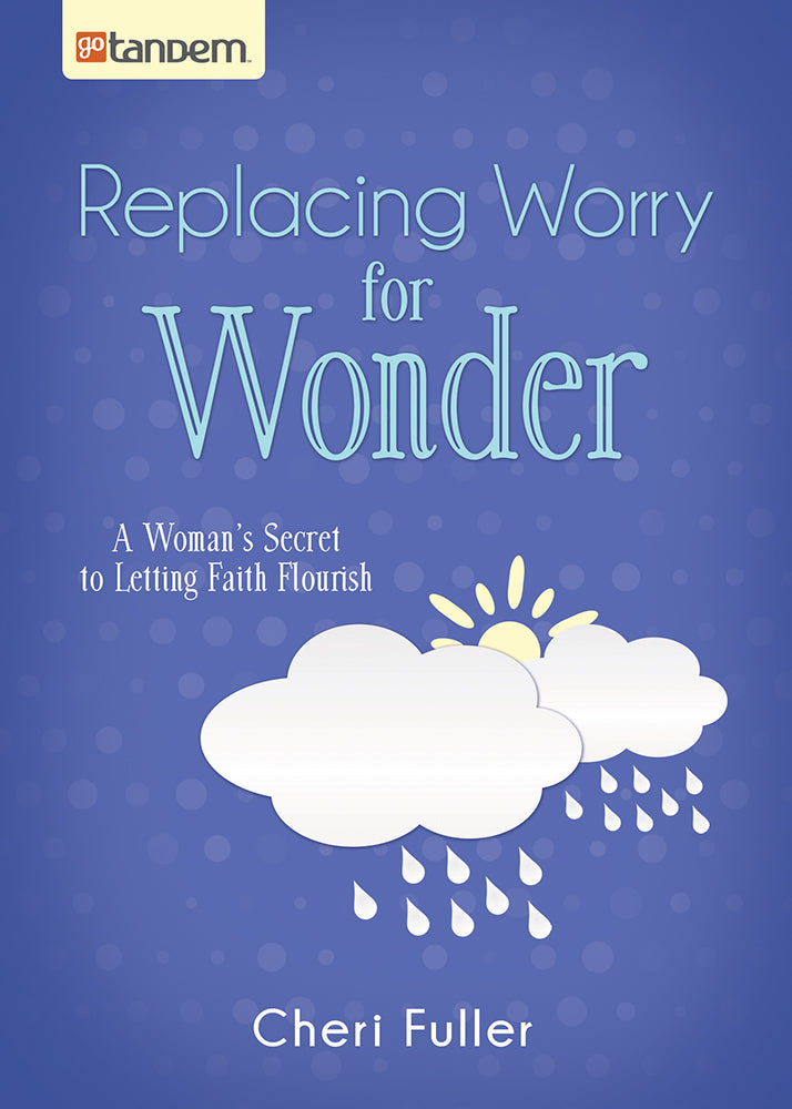 Replacing Worry for Wonder - The Christian Gift Company