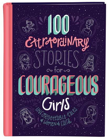 100 Extraordinary Stories for Courageous Girls - The Christian Gift Company