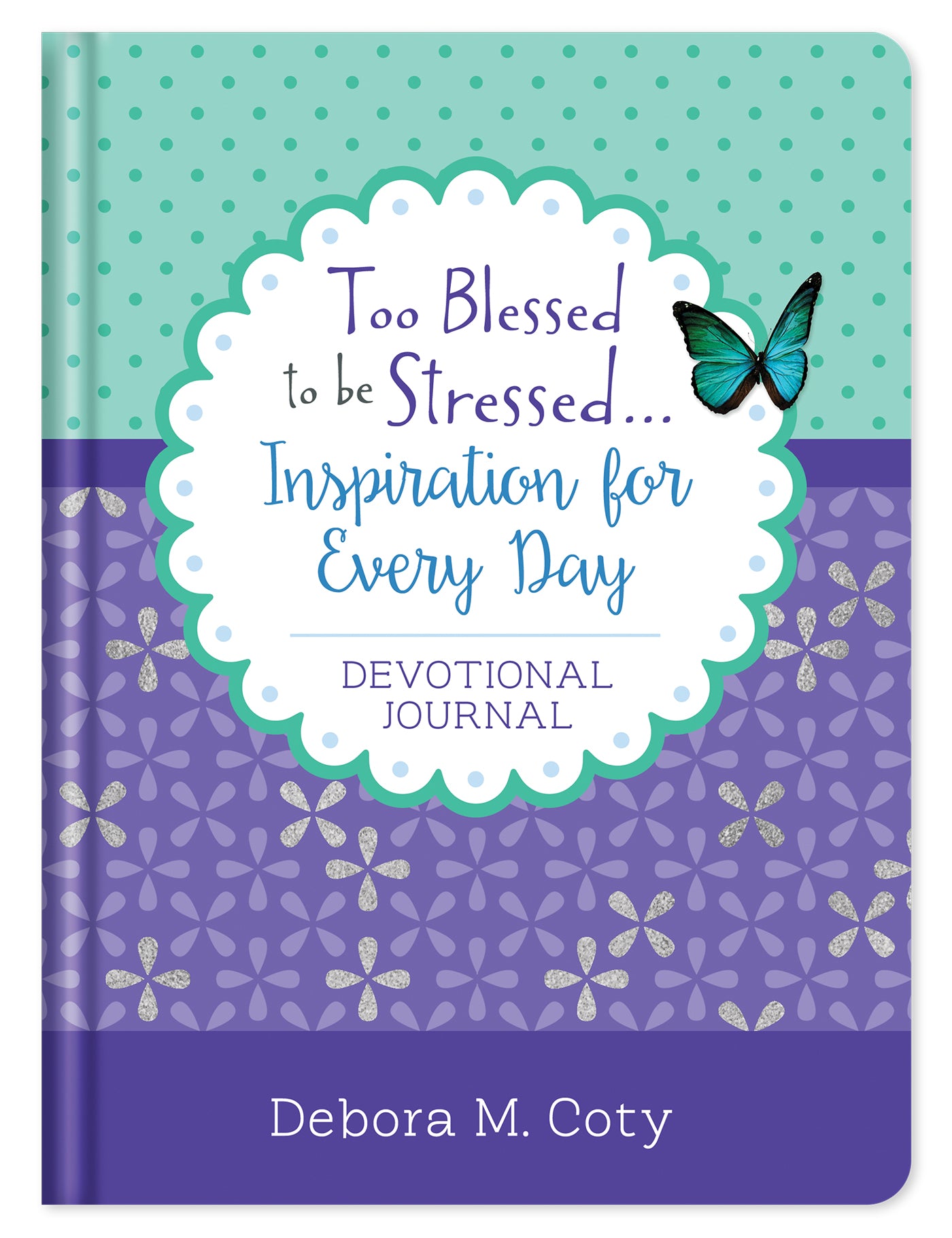 Too Blessed to be Stressed. . .Inspiration for Every Day Devotional Journal - The Christian Gift Company