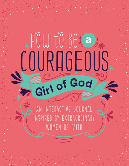 How to Be a Courageous Girl of God - The Christian Gift Company