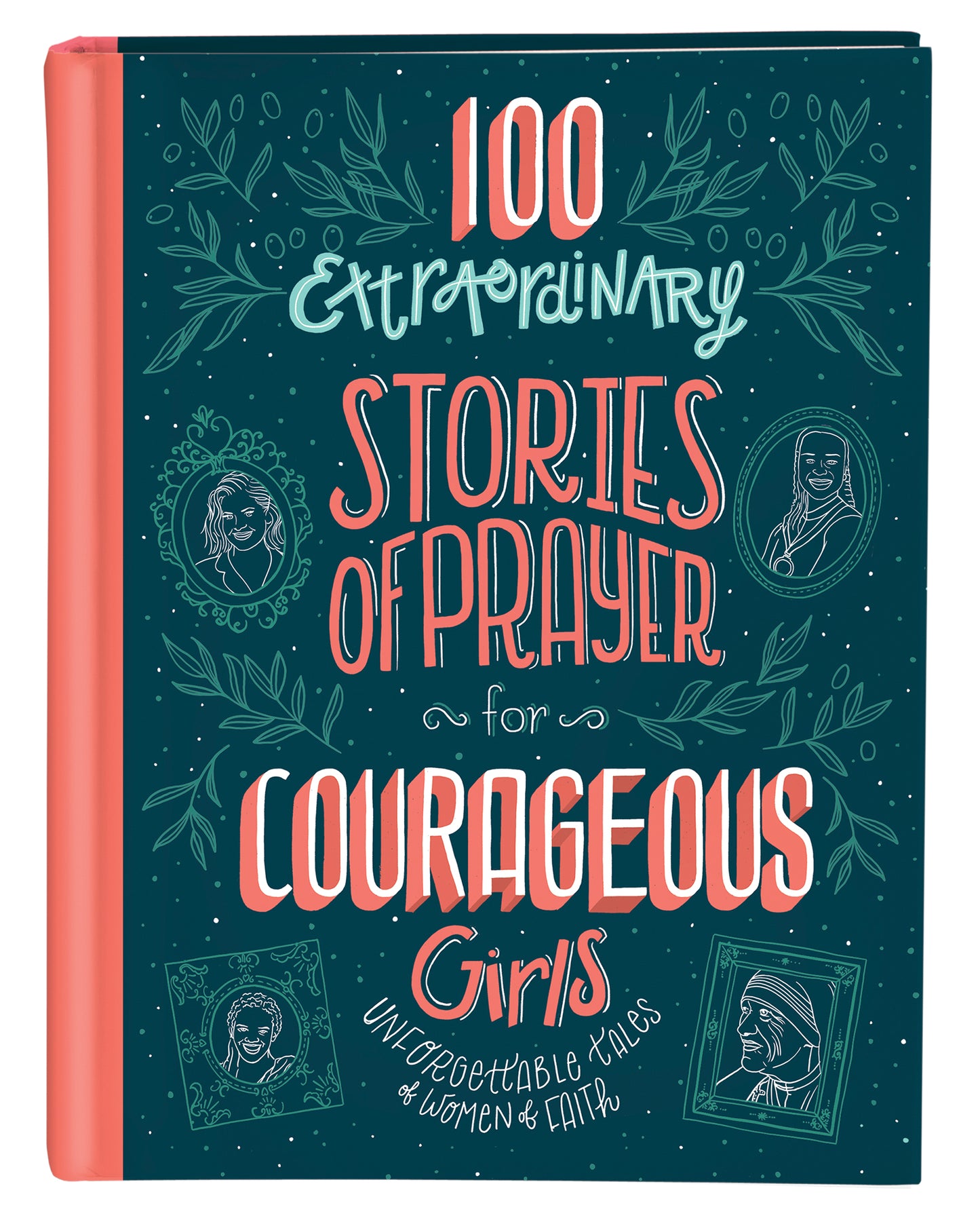 100 Extraordinary Stories of Prayer for Courageous Girls - The Christian Gift Company