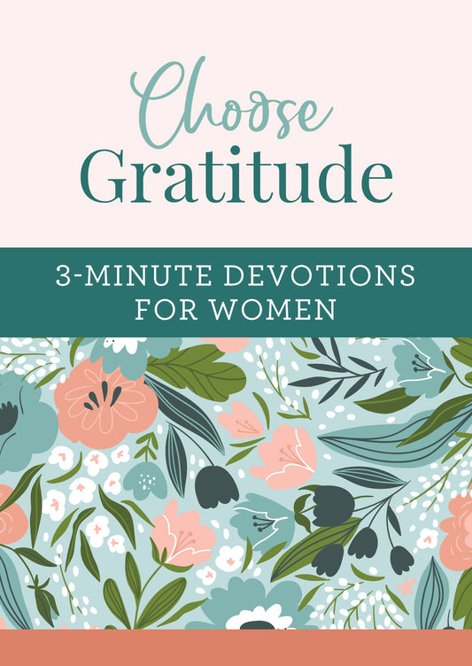Choose Gratitude: 3-Minute Devotions for Women - The Christian Gift Company