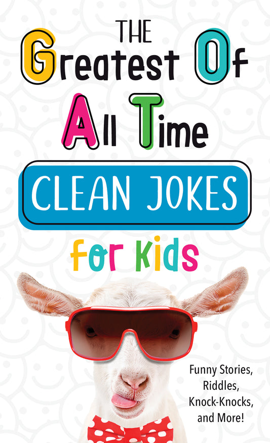 The Greatest of All Time Clean Jokes for Kids - The Christian Gift Company