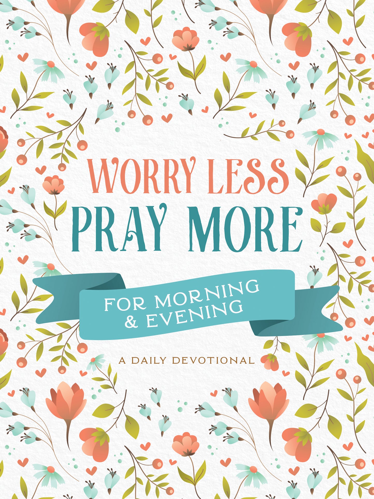 Worry Less, Pray More for Morning and Evening - The Christian Gift Company