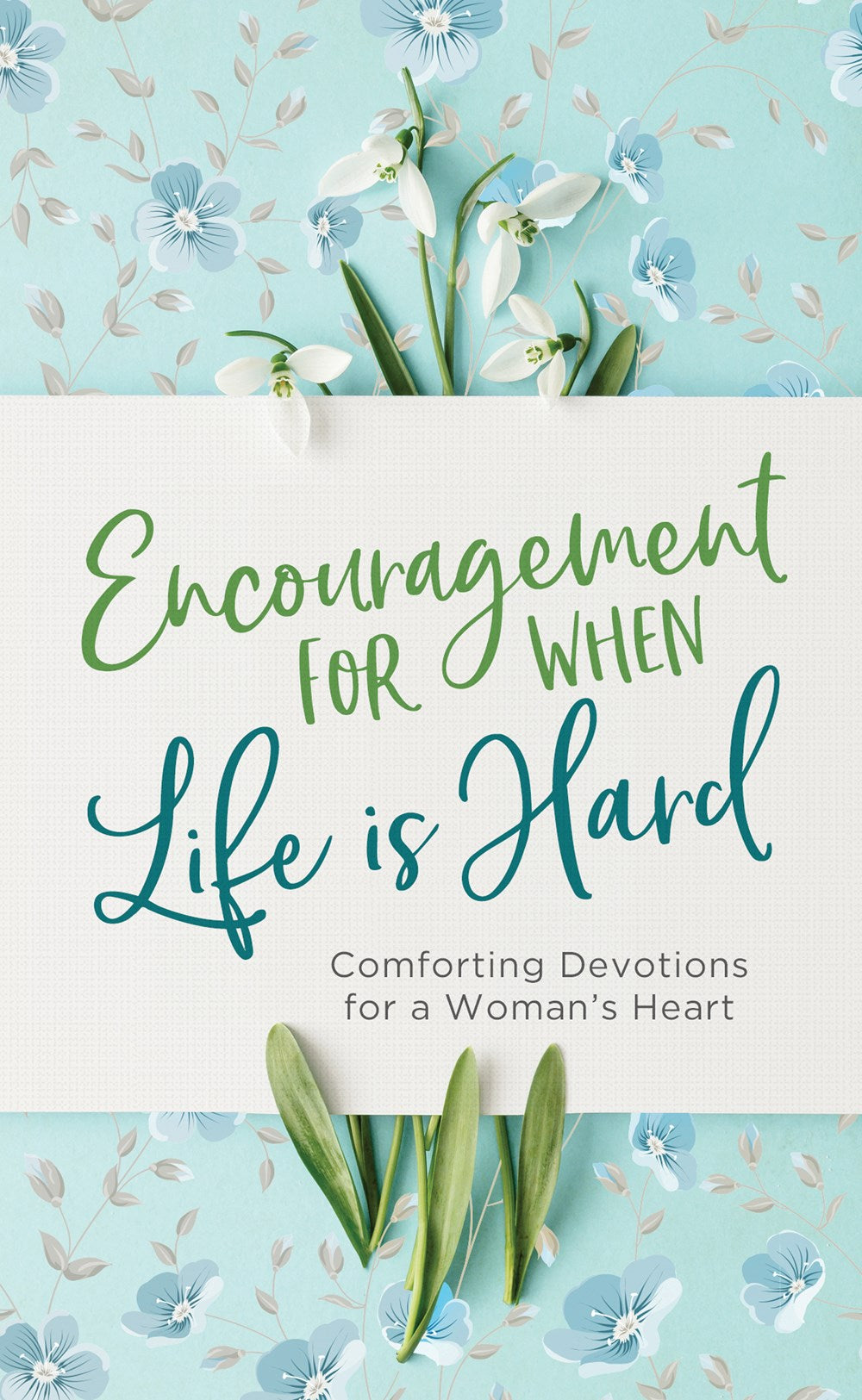 Encouragement for When Life Is Hard - The Christian Gift Company