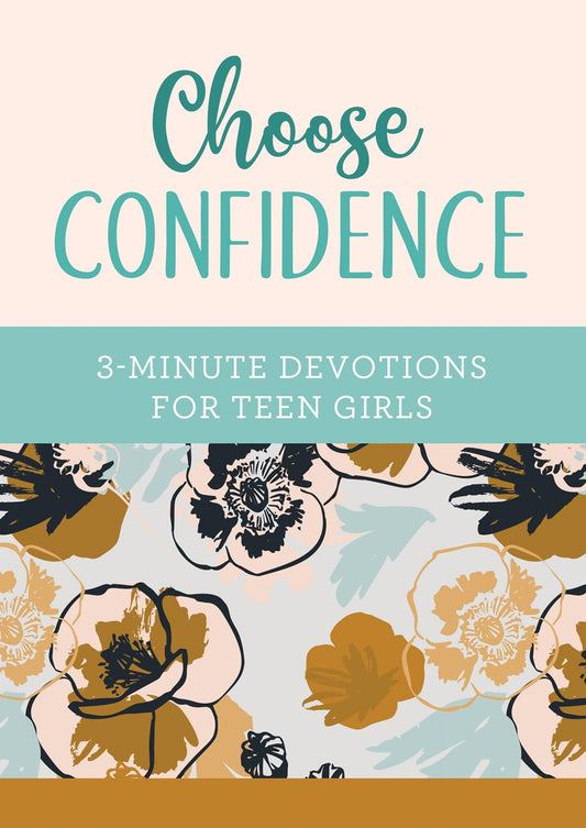 Choose Confidence: 3-Minute Devotions for Teen Girls - The Christian Gift Company