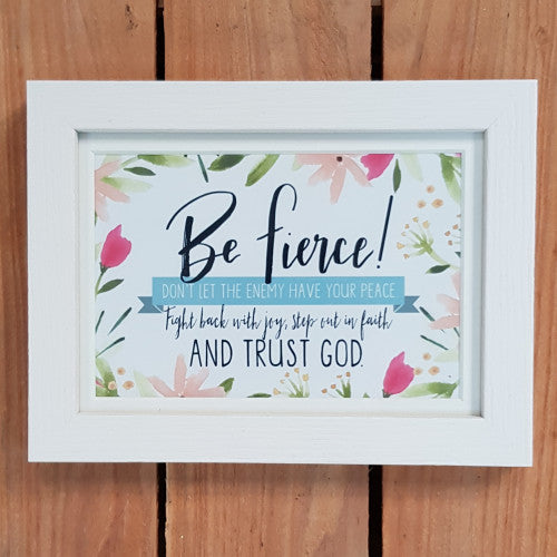 Be Fierce Framed Print - The Christian Gift Company